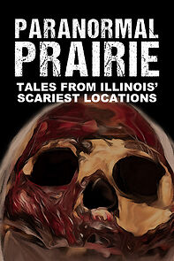 Watch Paranormal Prairie: Tales from Illinois' Scariest Locations