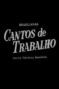 Watch Cantos de Trabalho - Música Folclórica Brasileira (Short 1955)