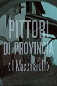 Watch Pittori di provincia (I macchiaioli) (Short 1953)