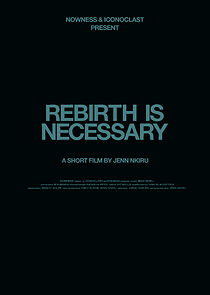 Watch Rebirth Is Necessary (Short 2017)