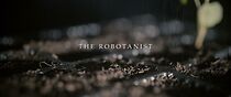 Watch The Robotanist (Short 2017)