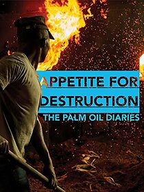 Watch Appetite for Destruction: The Palm Oil Diaries