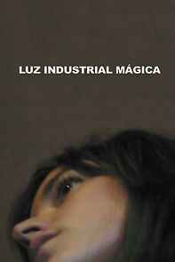 Watch Luz Industrial Mágica (Short 2010)