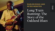 Watch Long Train Running: A History of the Oakland Blues (Short 1981)