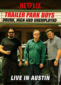 Watch Trailer Park Boys: Drunk, High & Unemployed
