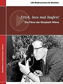 Watch Erich, lass mal laufen!: Die Filme der Elisabeth Wilms