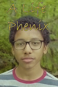 Watch A Life Phenix (Short 2017)