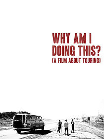Watch Why Am I Doing This? (A Film About Touring)