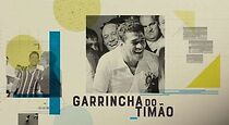 Watch Garrincha do Timão