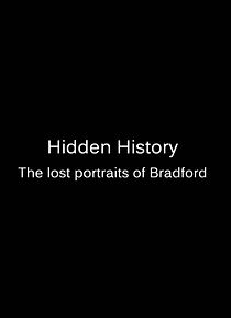 Watch Hidden History: The Lost Portraits of Bradford