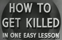 Watch How to Get Killed in One Easy Lesson (Short 1943)