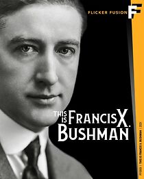 Watch This Is Francis X. Bushman