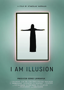 Watch I Am Illusion (Short 2018)
