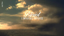 Watch Blériot, l'impossible traversée