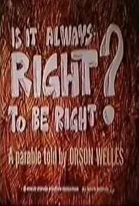Watch Is It Always Right to Be Right? (Short 1970)