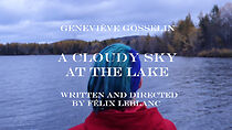 Watch A Cloudy Sky at the Lake (Short 2019)