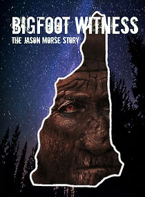 Watch Bigfoot Witness: The Jason Morse Story