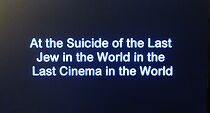 Watch At the Suicide of the Last Jew in the World in the Last Cinema in the World (Short 2007)