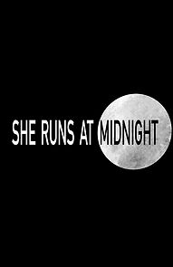 Watch She Runs at Midnight (Short 2021)