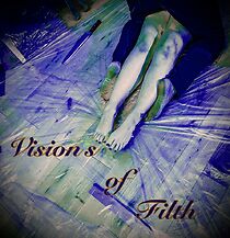 Watch Visions of Filth