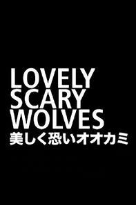 Watch Lovely Scary Wolves