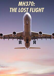 Watch MH370: The Enigma of the Lost Flight