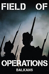 Watch Field of Operations: Balkans