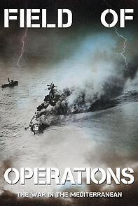 Watch Field of Operations: The War in the Mediterranean