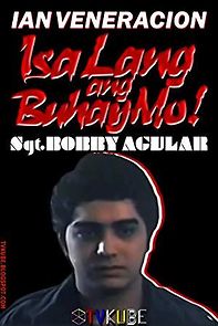 Watch Sgt. Bobby Aguilar: Isa Lang Ang Buhay mo!