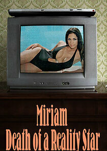 Watch Miriam: Death of a Reality Star