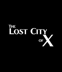 Watch The Lost City of X (Short 2022)