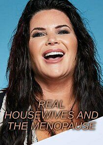 Watch Real Housewives and the Menopause