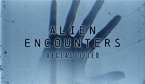 Watch Alien Encounters: Declassified (TV Special 2021)