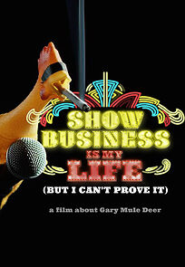 Watch Show Business Is My Life (But I Can't Prove It) a film about Gary Mule Deer