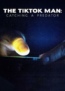 Watch The TikTok Man: Catching a Predator