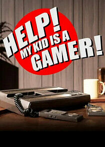 Watch Help! My Kid is a Gamer!