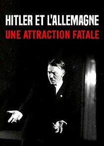Watch Hitler: Germany's Fatal Attraction