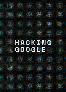 Watch Hacking Google