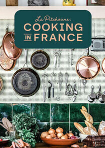 Watch La Pitchoune: Cooking in France