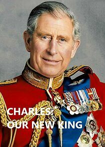 Watch Charles: Our New King