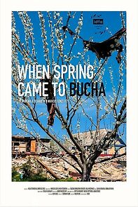 Watch When Spring Came to Bucha
