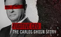 Watch Fugitive: The Curious Case of Carlos Ghosn