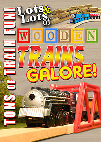 Watch Lots & Lots of Wooden Trains Galore