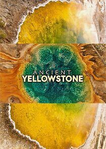 Watch Ancient Yellowstone