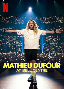 Watch Mathieu Dufour at Bell Centre (TV Special 2022)