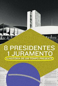 Watch 8 Presidentes 1 Juramento: A História de um Tempo Presente