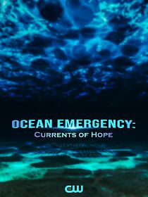 Watch Ocean Emergency: Currents of Hope (TV Special 2022)
