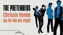 Watch The Pretenders: Chrissie Hynde ou la vie en rock