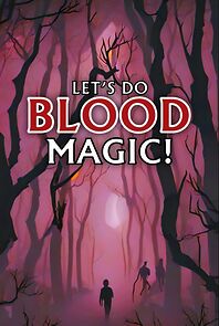 Watch Let's Do Blood Magic!
