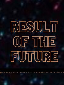 Watch Result of the Future